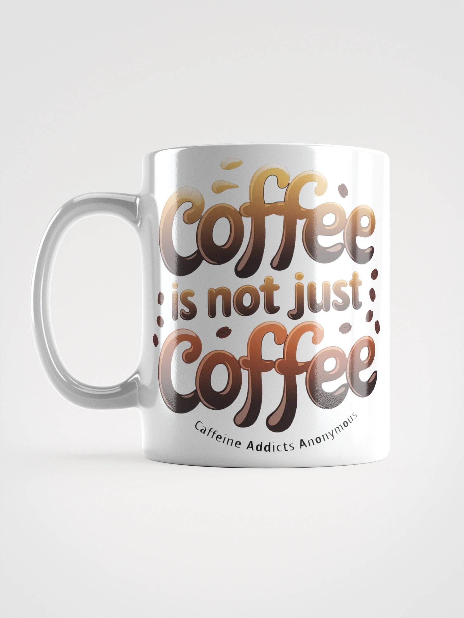 "Coffee is not Just Coffee - Caffeine Addicts Anonymous" #Humorous Glossy White Mug product image (16)
