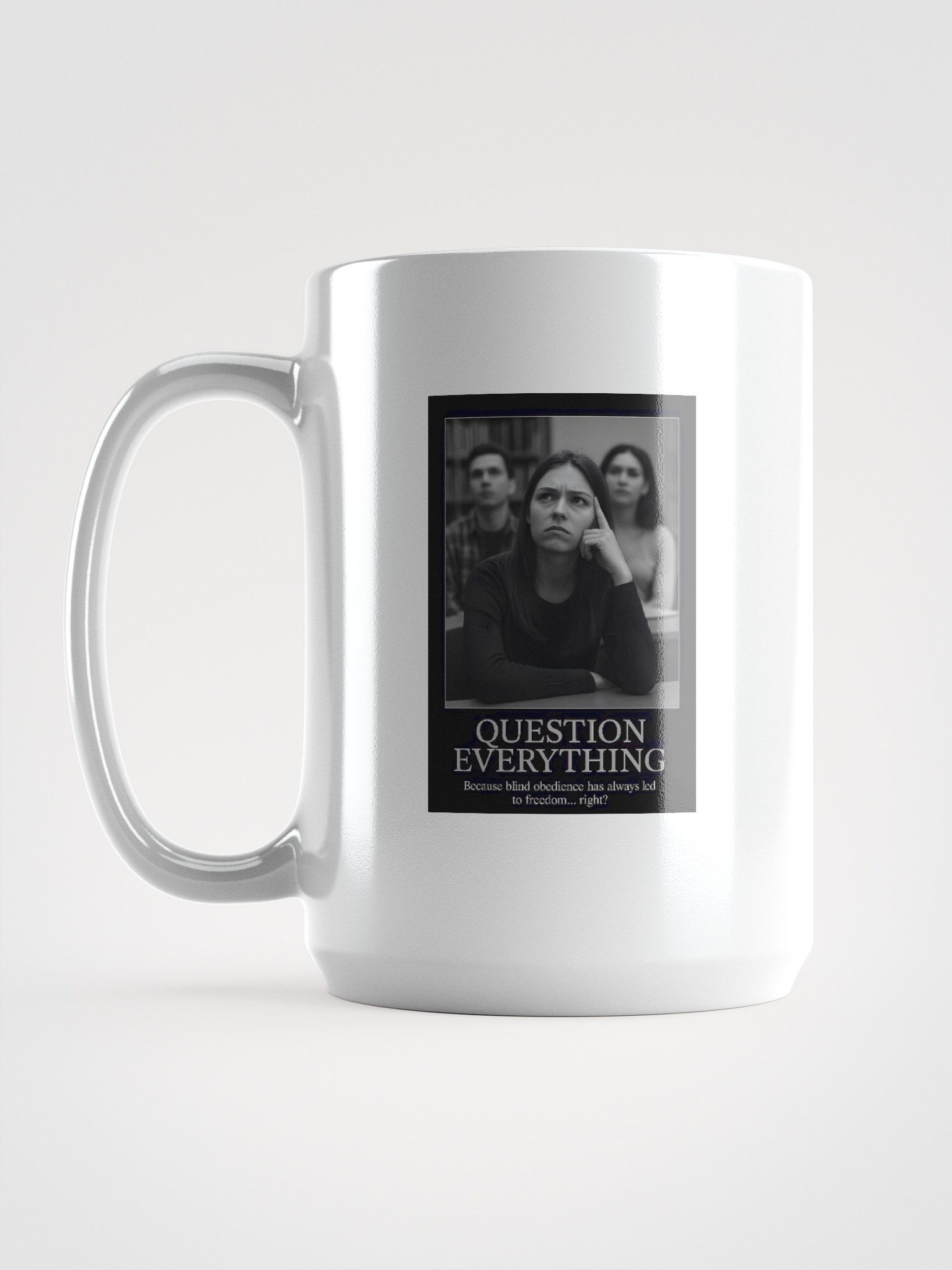 Question Everything Mug – Because obedience is the fastest path to chains product image (1)