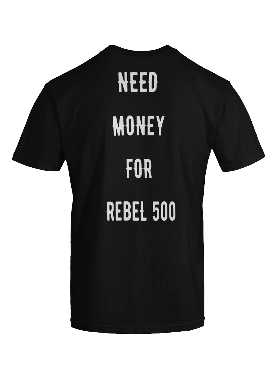 need money for rebel 500 | tee product image (4)