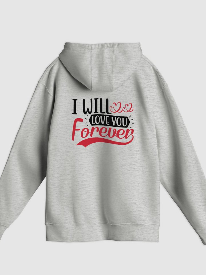 I Will Love You Forever Pullover Hoodie (Back Only, Black Text) product image (1)