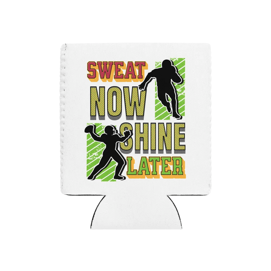 Sweat Now Shine Later Football Can Cooler product image (1)