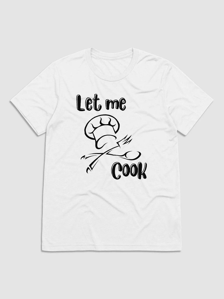 Let Me Cook T-Shirt product image (5)