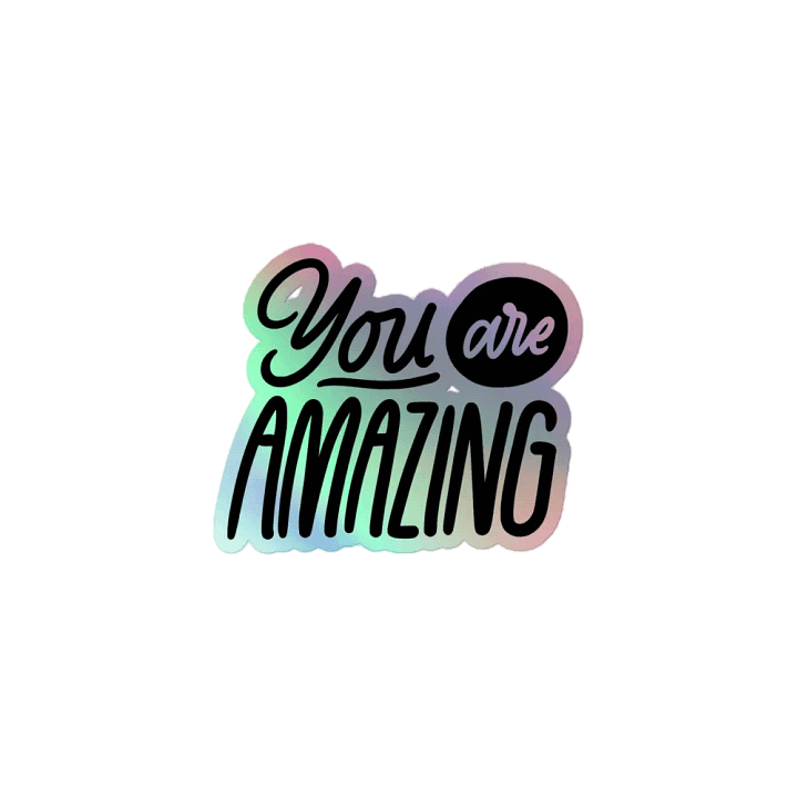 You Are Amazing Holographic Sticker product image (1)
