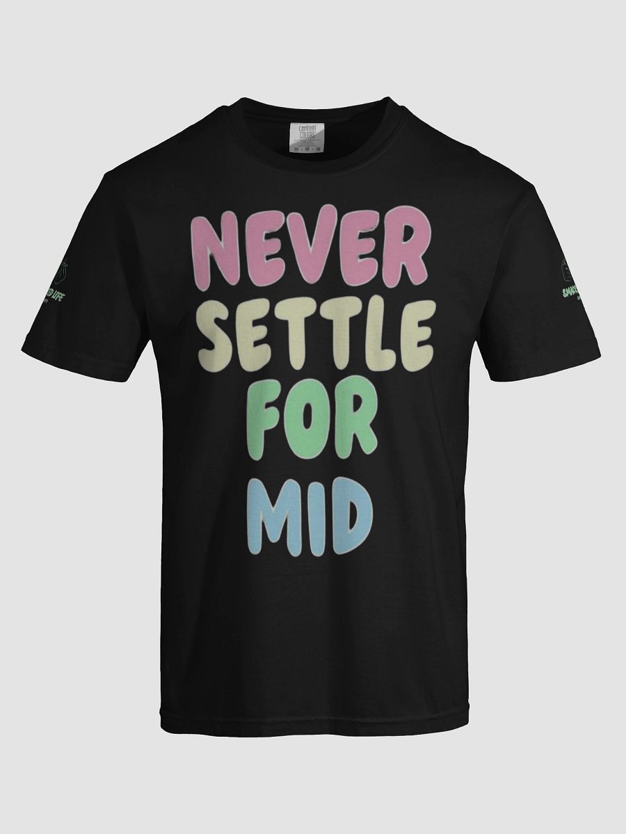 Never Settle for Mid Stoner T-Shirt - Weed Lover Gift, Cannabis Graphic Tee, 420 Streetwear, Smoker Apparel product image (40)