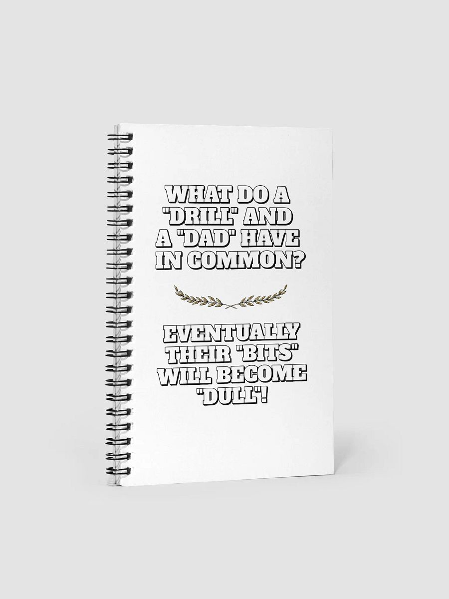What Do A Drill And A Dad In Common - Funny Dad Joke Spiral Notebook product image (1)