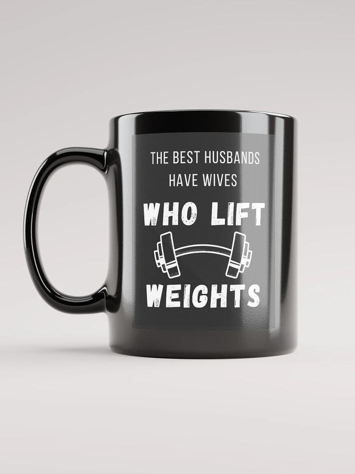 The Best Husbands Have Wives Who Lift Weights - Black Mug product image (1)