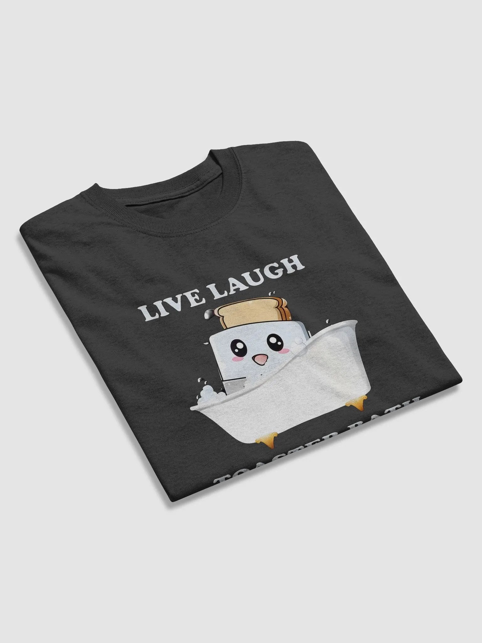 Live Laugh Toaster Bath Shirt product image (28)