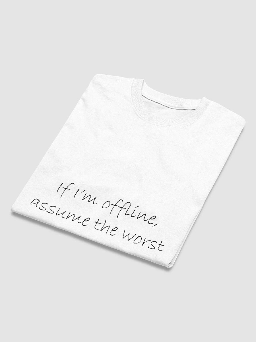 "If I’m offline, assume the worst" #Humorous Heavyweight White T-Shirt product image (4)