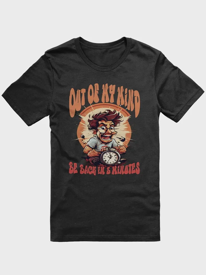 Out of My Mind. Be Back in 5 Minutes Funny T-Shirt | Funny Frazzled Person Design with Clock product image (1)