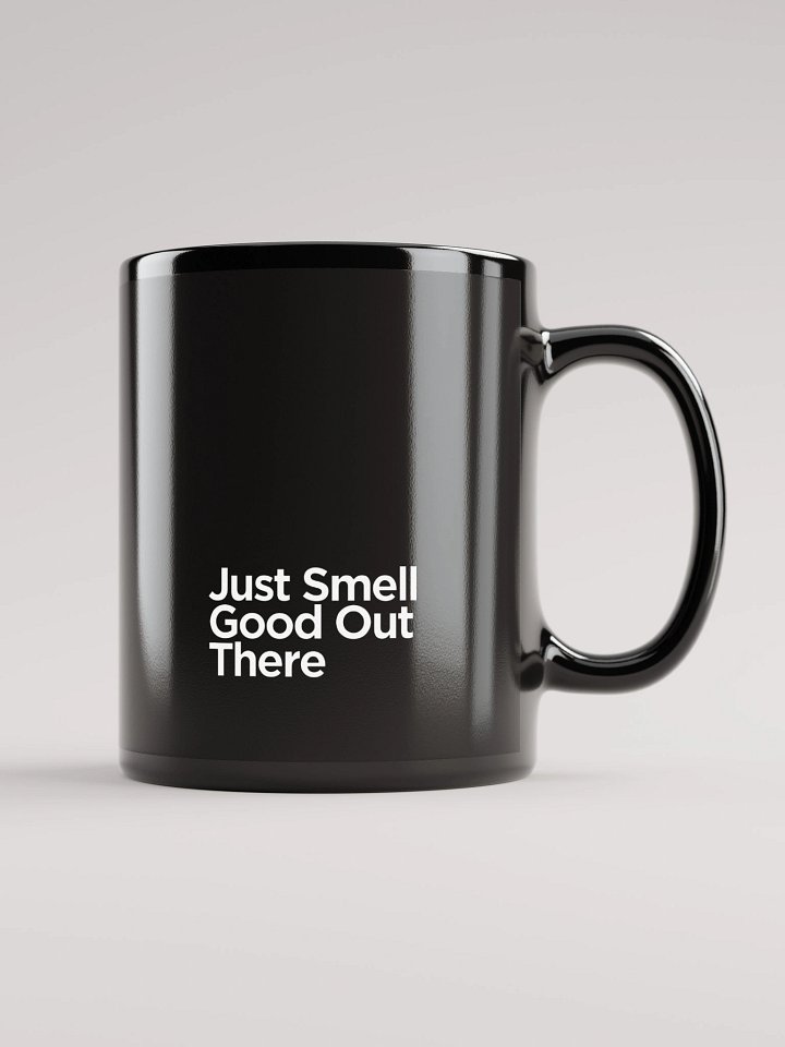 Just Smell Good Out There Glossy Black Mug product image (2)