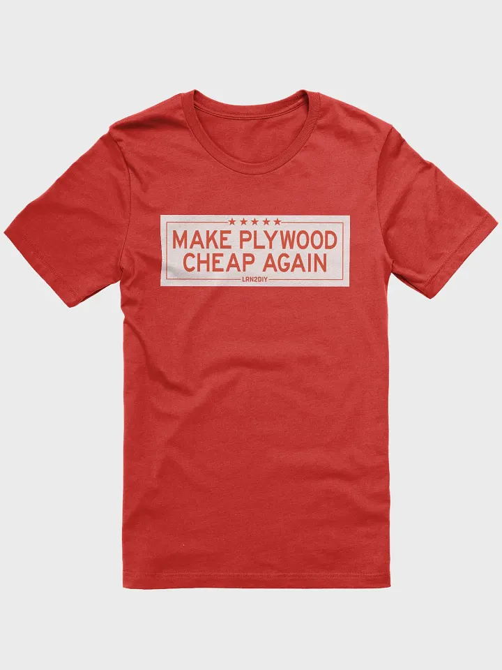 Make Plywood Cheap Again T-Shirt - SuperSoft T-Shirt product image (9)