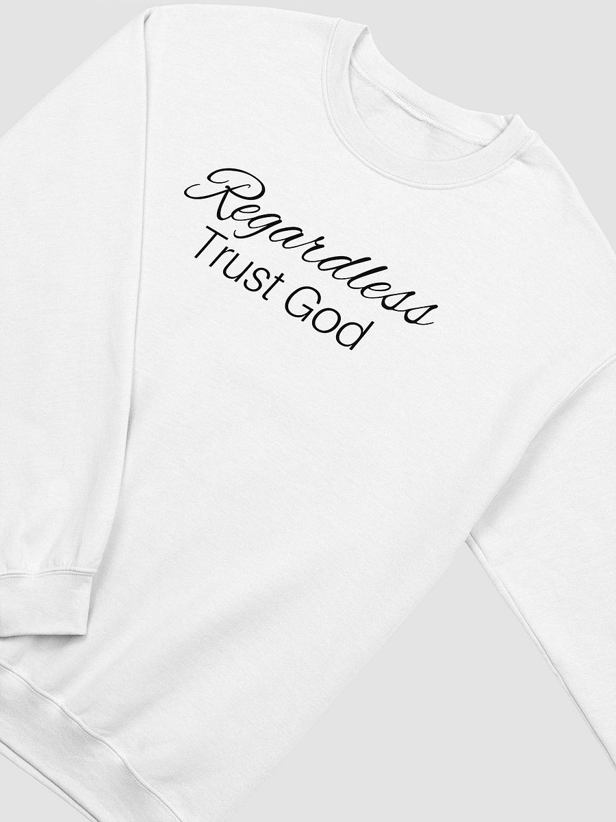 Regardless Trust God Sweatshirt product image (3)