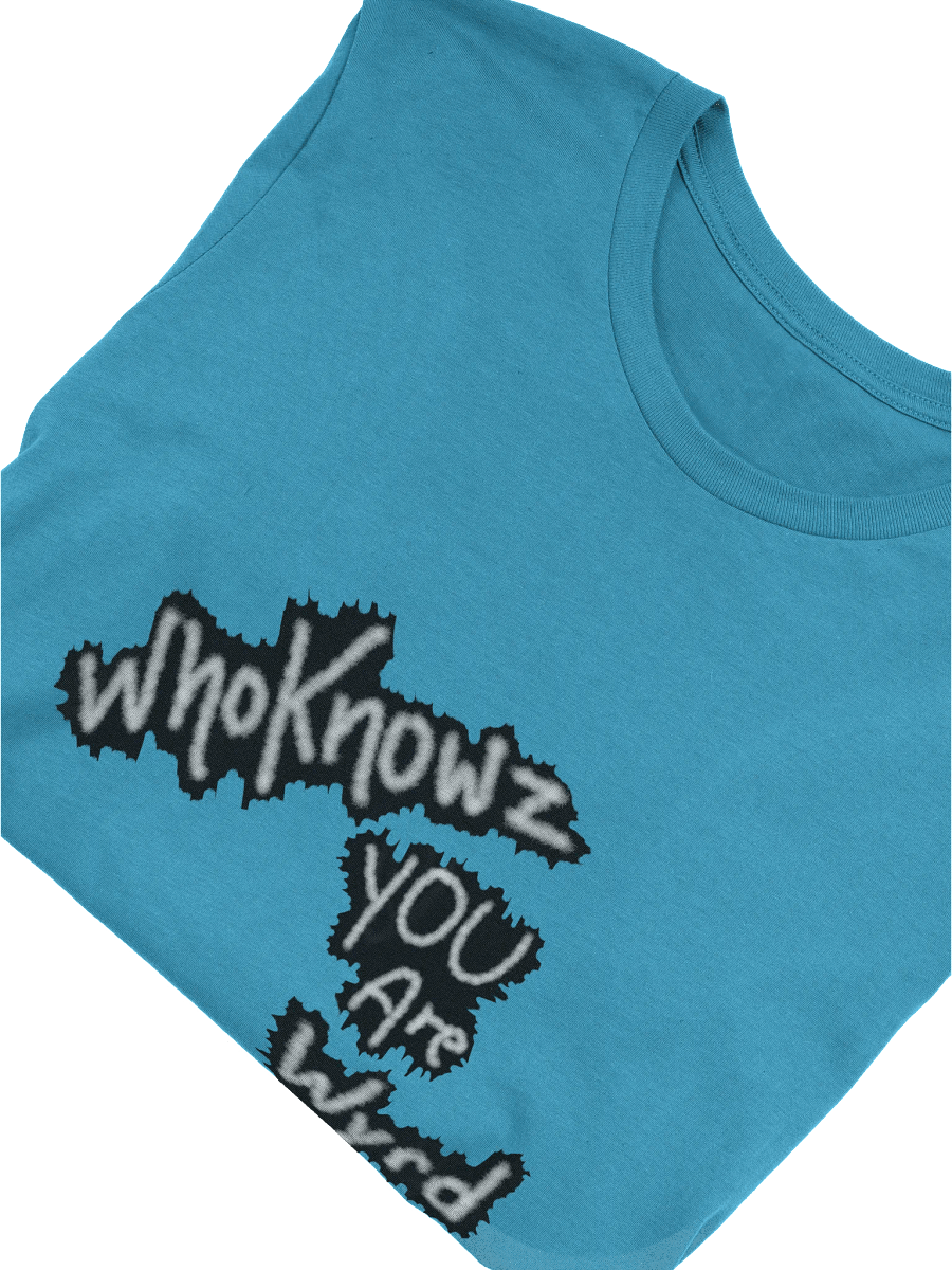 Whoknowz You Are Wyrd Unisex Tee (S-5XL) product image (4)