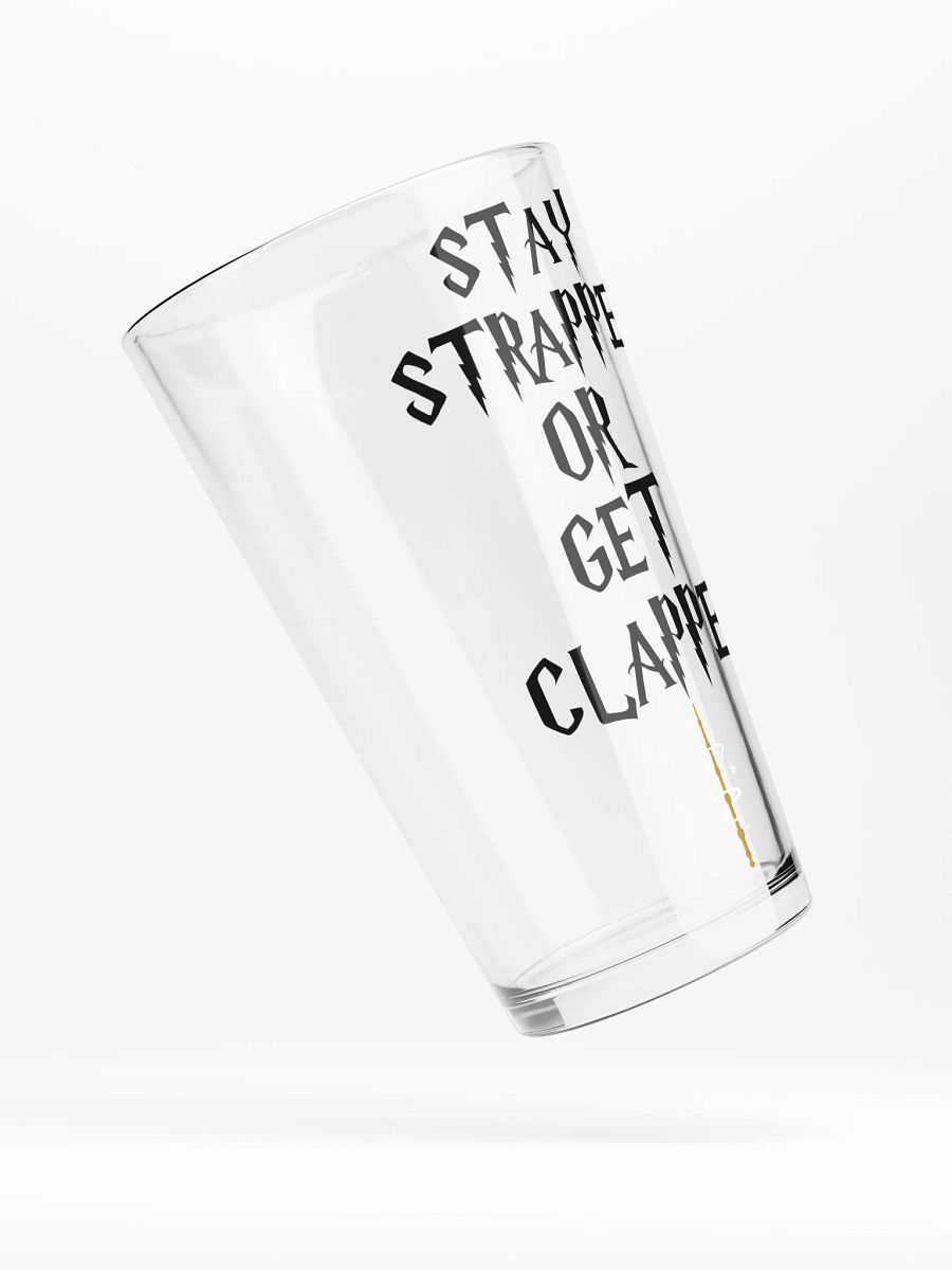 Stay Strapped Or Get Clapped! Glass product image (4)