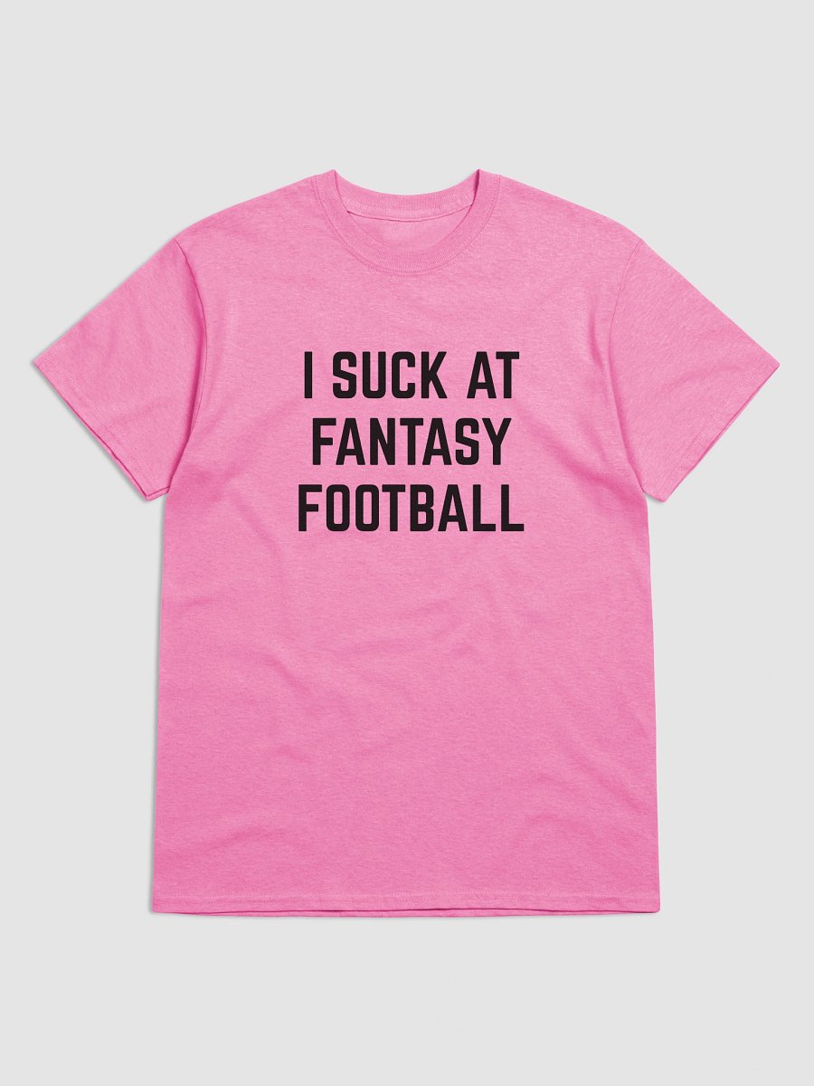I Suck At Fantasy Football T-Shirt product image (66)