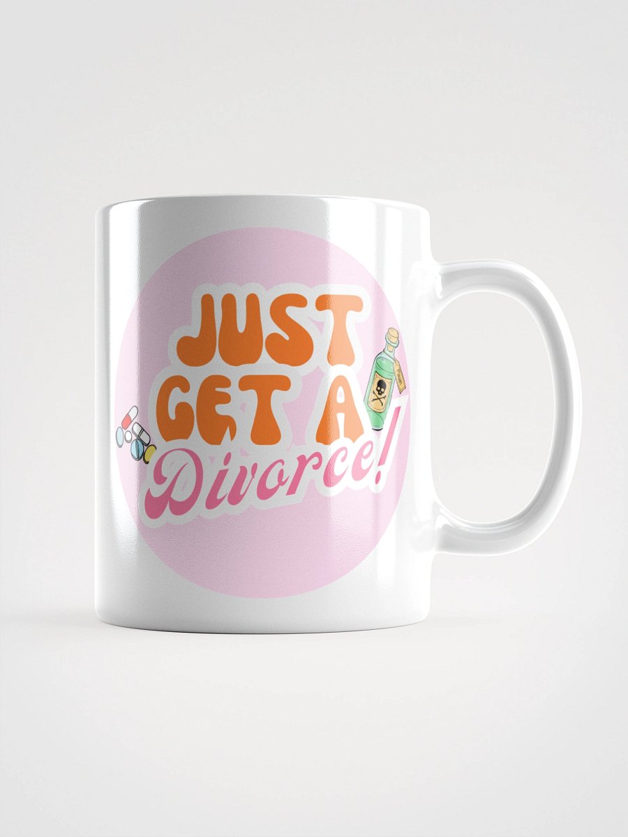 “Just Get a Divorce” Mug product image (1)