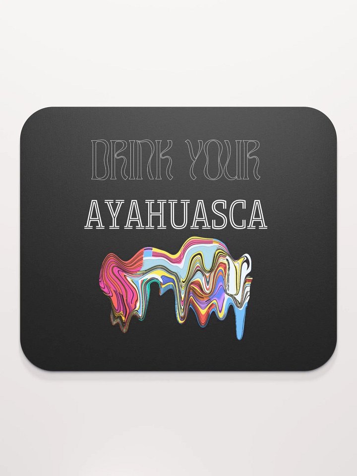 Drink your Ayahuasca mouse pad product image (2)