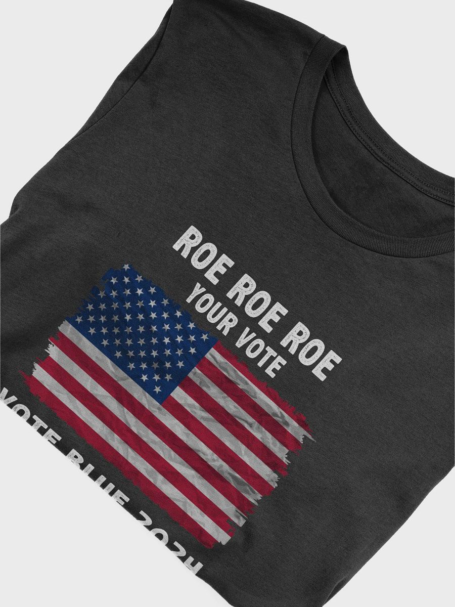 Roe Roe Roe Your Vote | Vote Blue 2024 | Equality Election Activist Women Rights Shirt product image (5)