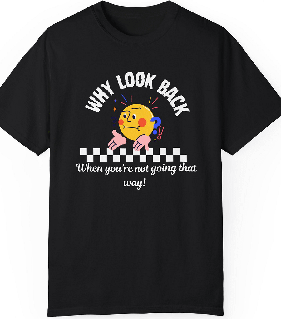 Why look back unisex comfort Tee product image (1)