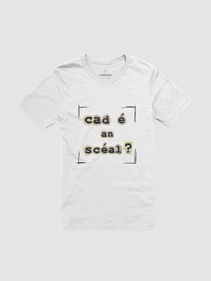 Cad é an scéal? T-shirt product image (1)