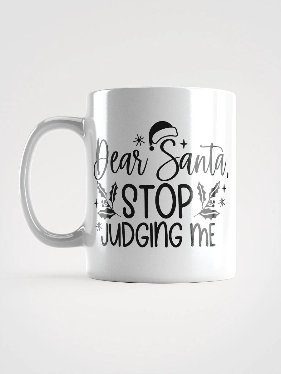 Dear Santa Stop Judging Me Mug product image (18)