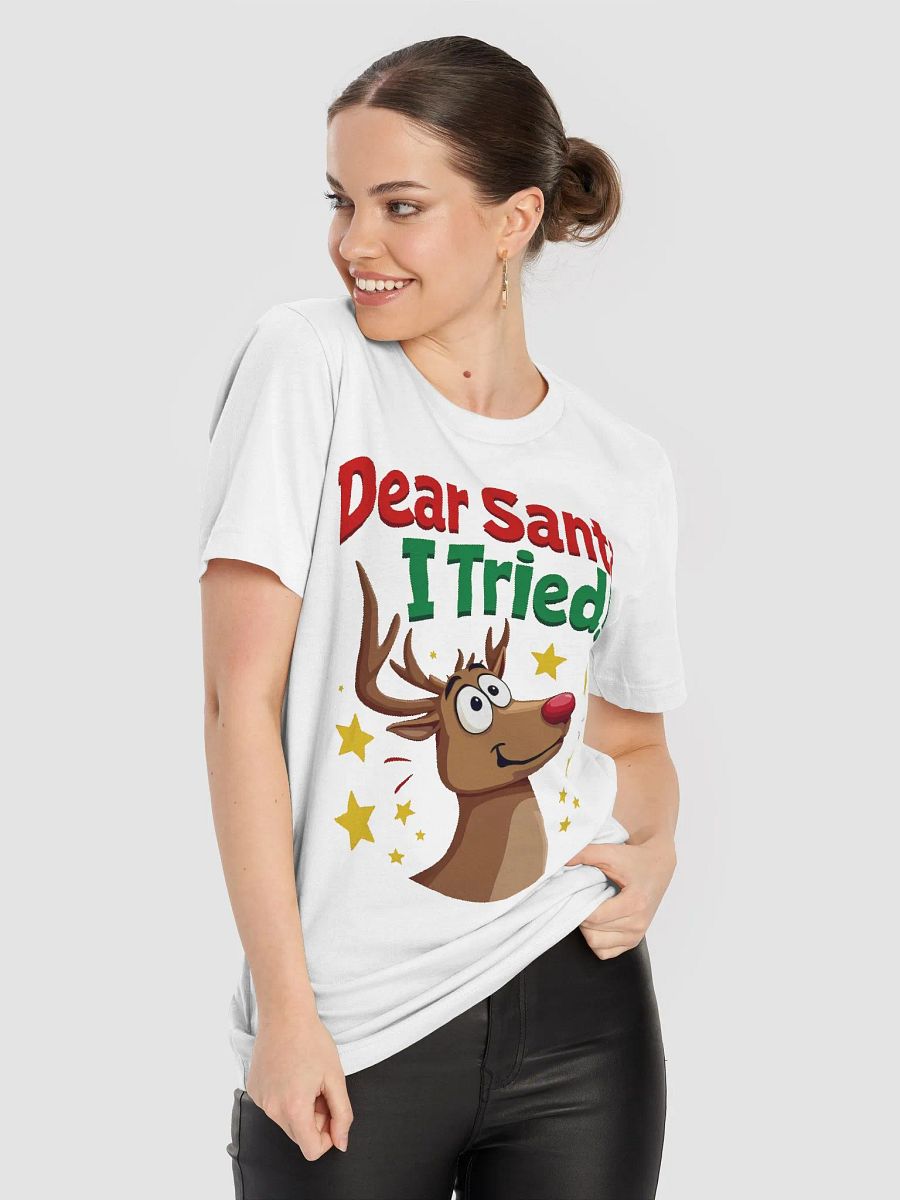 Dear Santa, I Tried! Reindeer T-Shirt product image (4)