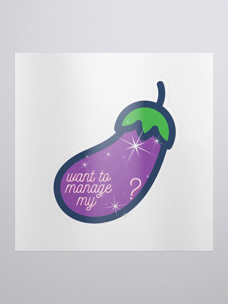 Wanna manage MY 🍆? Sticker product image (1)