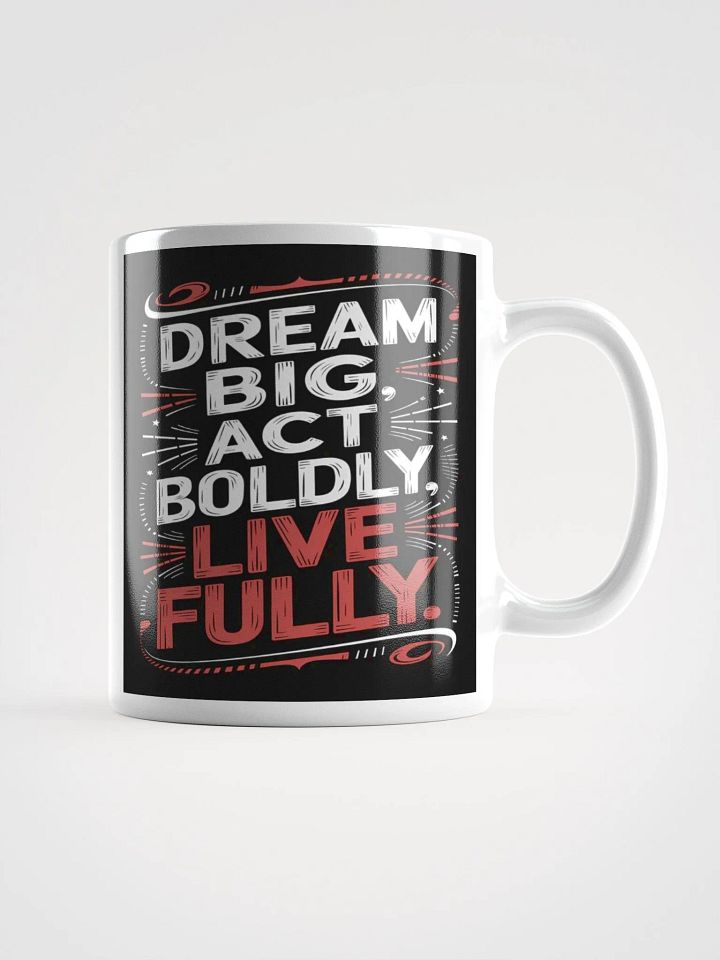 "Dream Big, Act Boldly, Live Fully" #Motivational Glossy White Mug product image (1)
