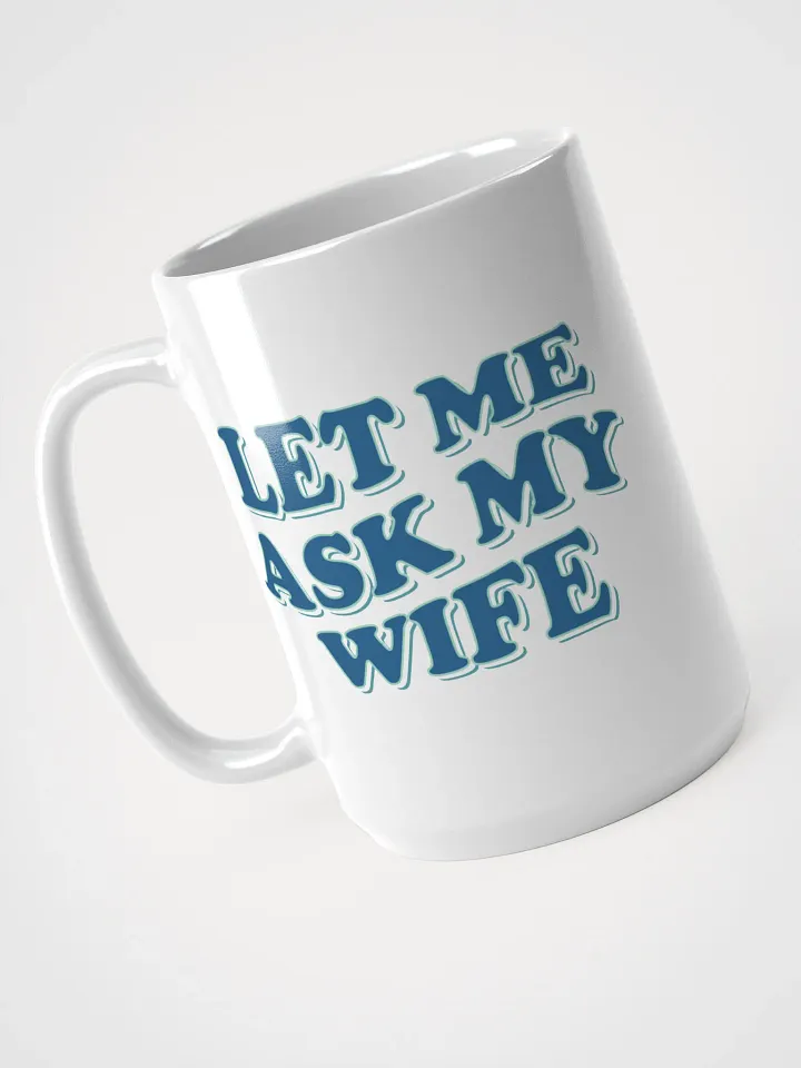 Let Me Ask My Wife - Mug product image (1)