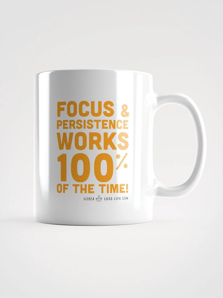 Luxo-Life Focus & Persistence works 100% of the time Coffee Mug product image (1)