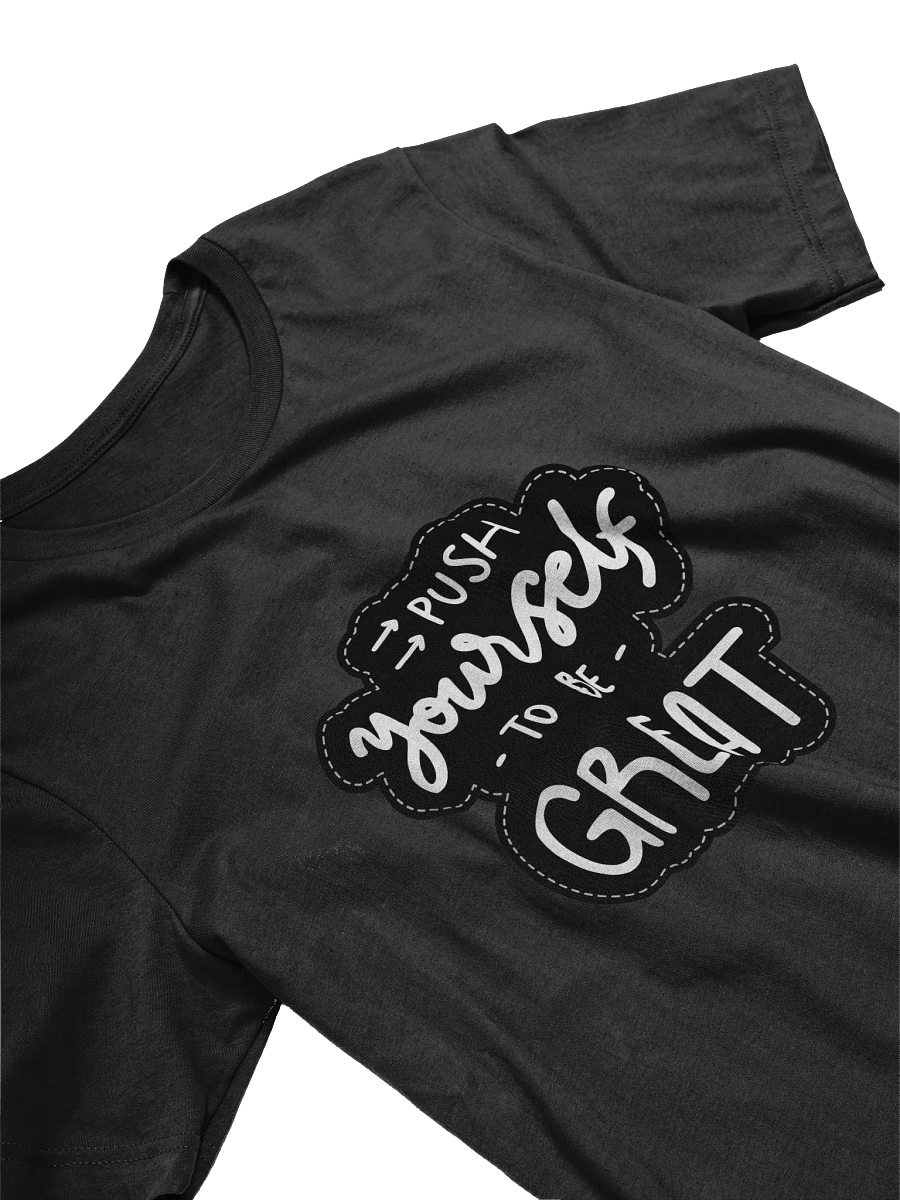 Push Yourself To Be Great Black Unisex T-Shirt product image (9)