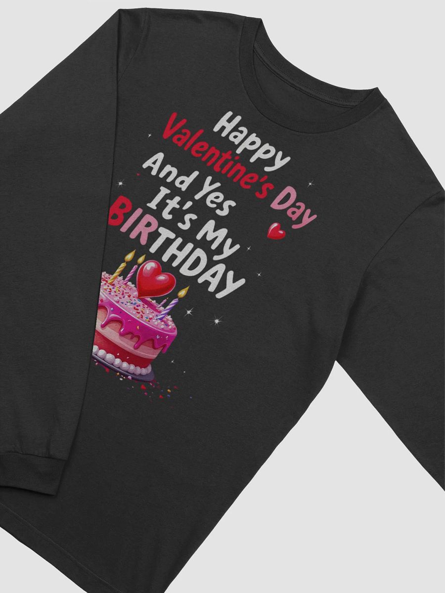 Happy Valentine's Day And Yes It's My Birthday Long Sleeve Tee product image (27)