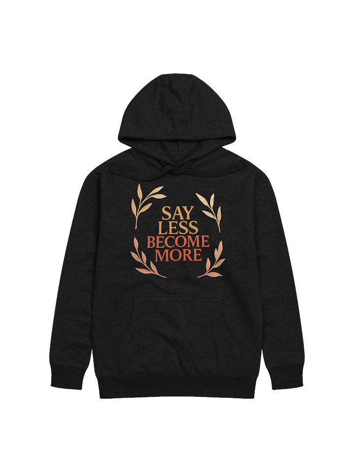 Say Nothing Hoodie - Become More Edition product image (1)