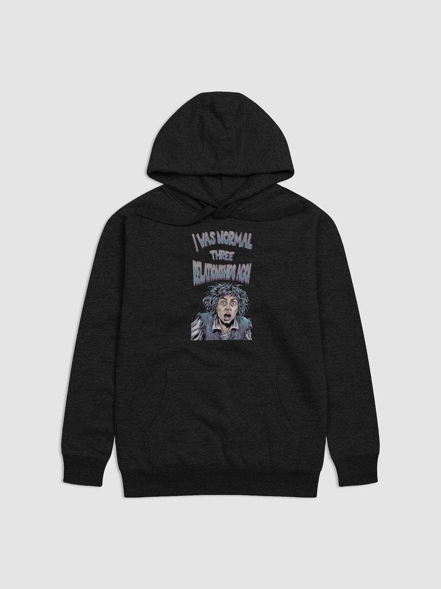 I Was Normal Three Relationships Ago! Funny Hoodie product image (5)
