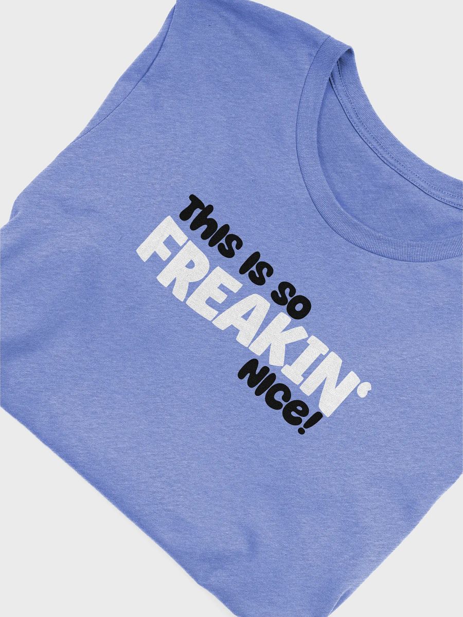 This Is So Freakin' Nice! Tee product image (18)