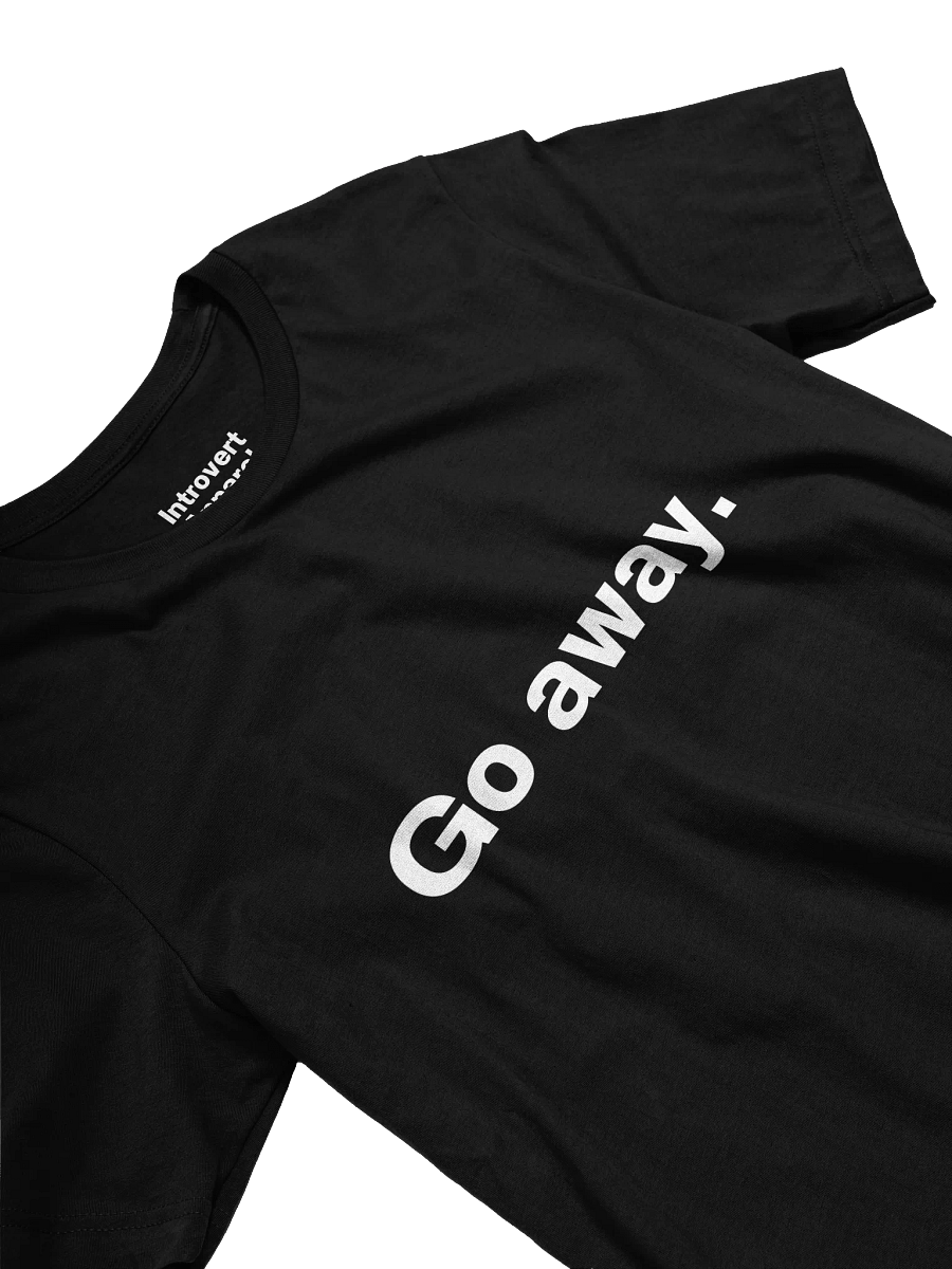 Go away. Unisex T-Shirt product image (24)