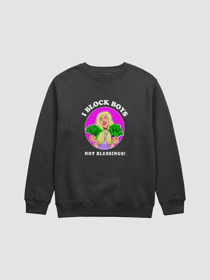 I Block Boys, Not Blessings! - sweatshirt product image (1)