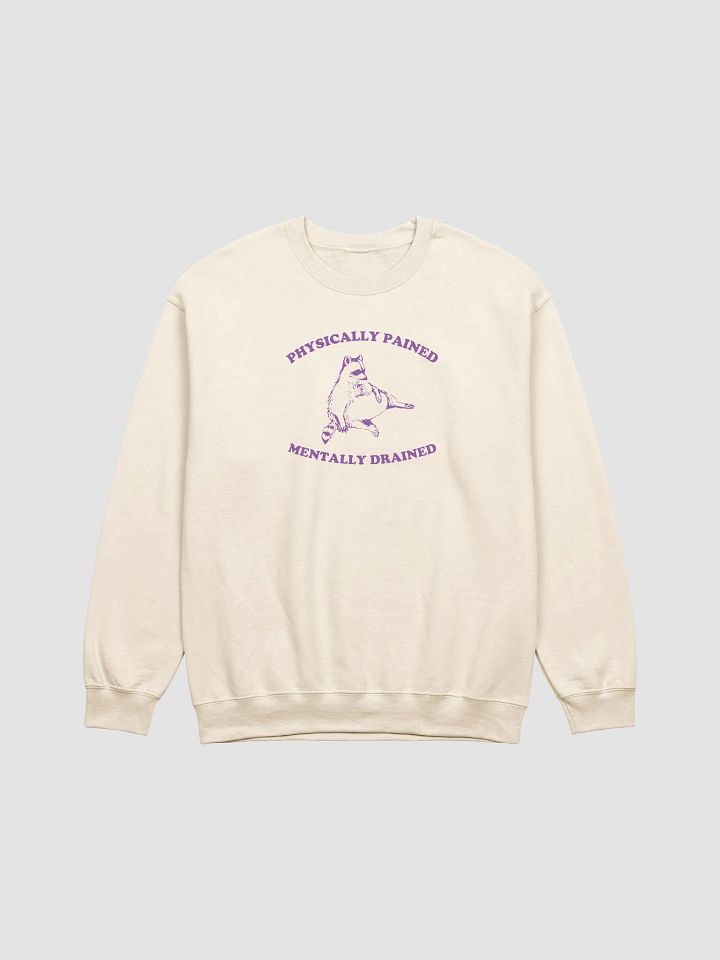 Physically pained mentally drained Crewneck product image (1)