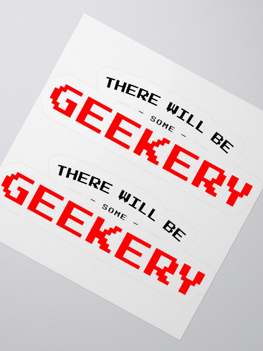 There Will Be Geekery (Die-Cut Sticker) product image (4)