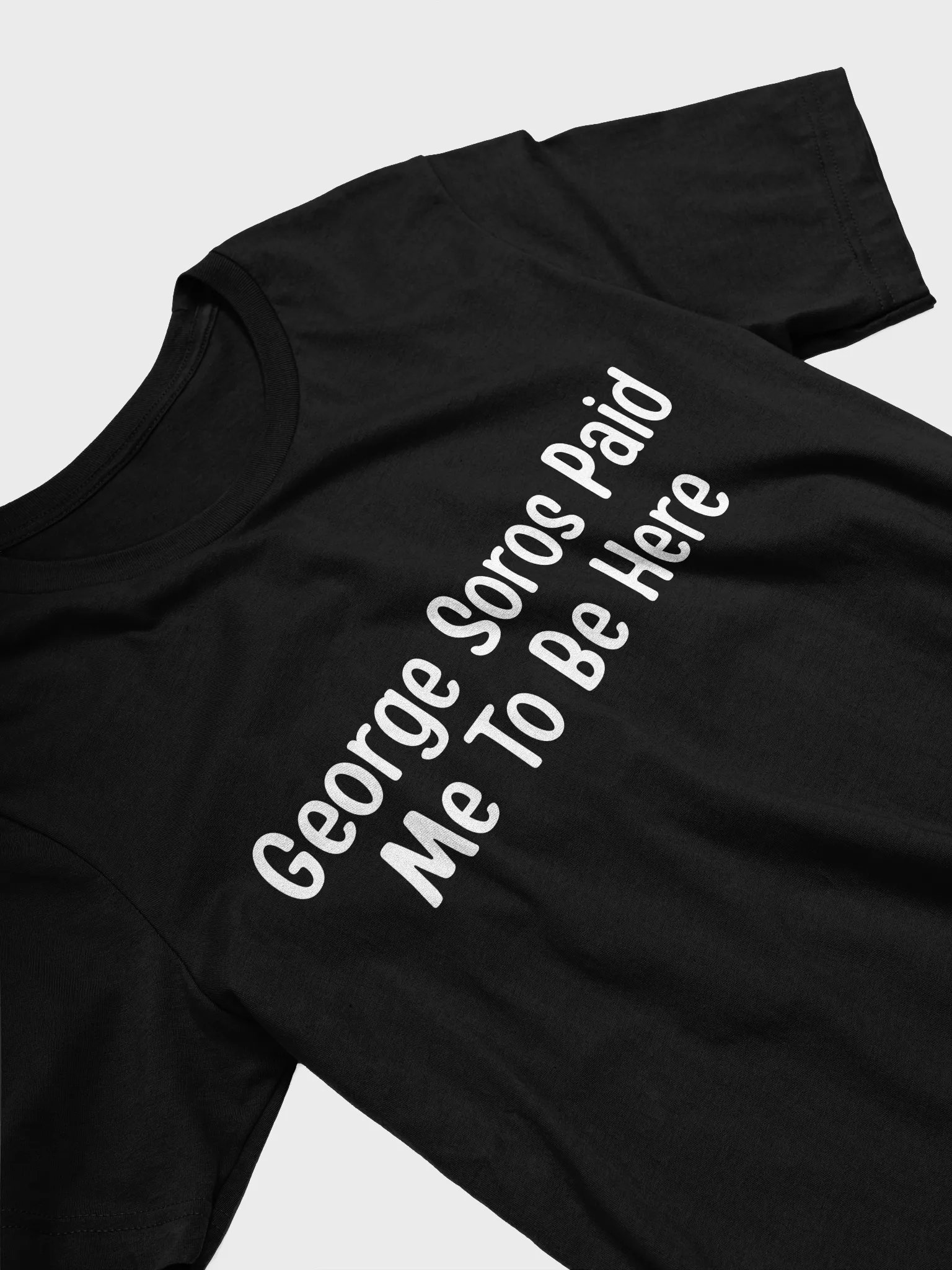 George Soros Paid Me To Be Here T-Shirt product image (9)