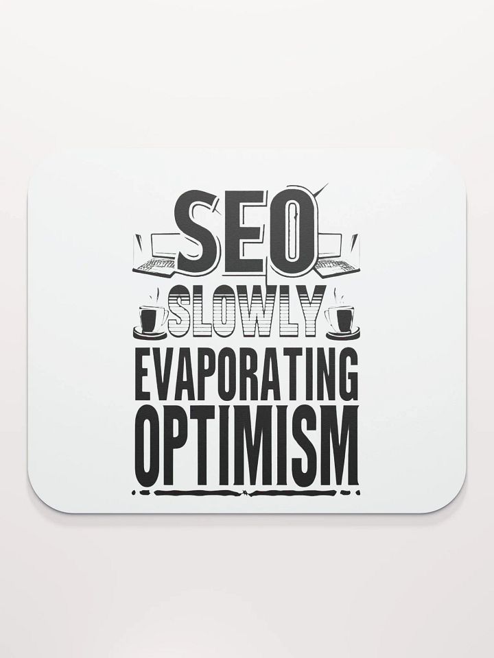 SEO Slowly Evaporating Optimism Mouse Pad product image (2)