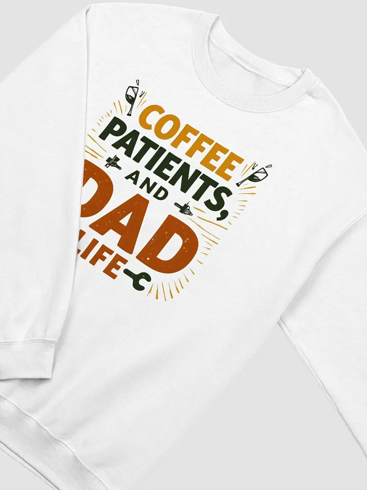 coffee, patients, and Dad Life Crewneck Sweatshirt product image (16)