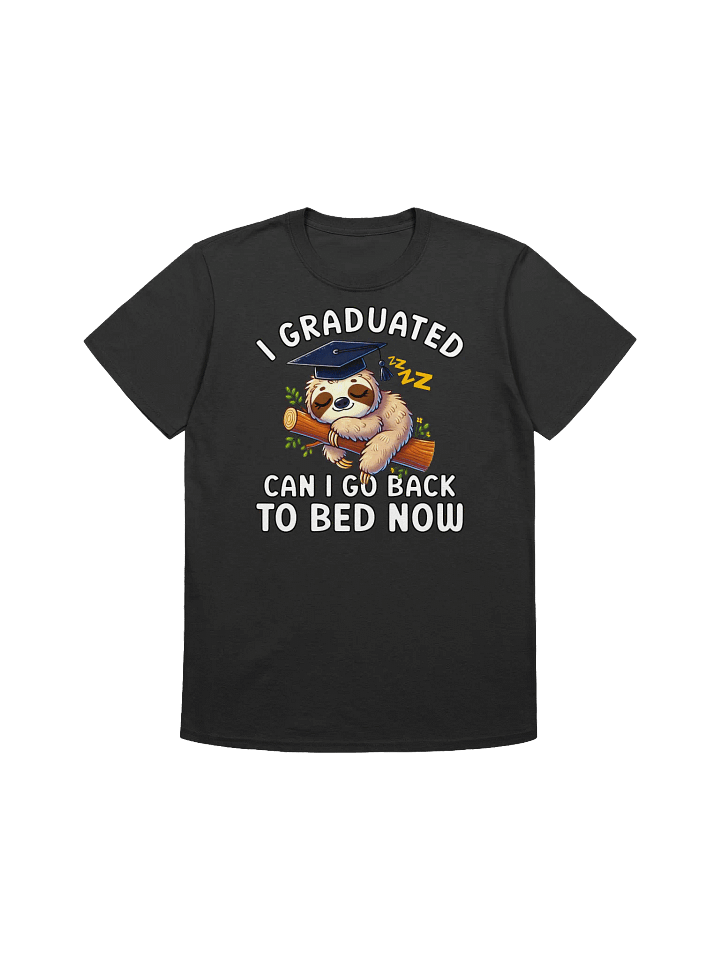 Funny Graduation - Sloth "Go Back To Bed" Graphic T-Shirt product image (5)