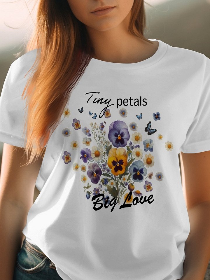 Tiny Petals Big Love | Pressed Pansy T-Shirt | Floral Quote Tee | Nature Aesthetic | Cottagecore Gift for Her | Botanical Tee product image (1)