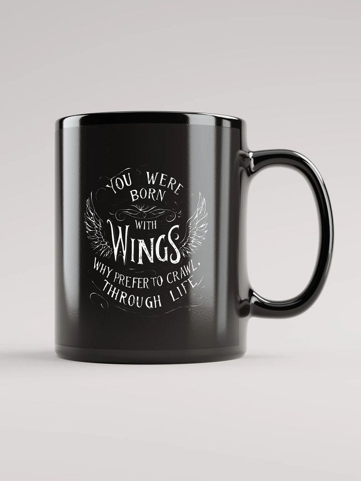 You were born with wings, why prefer to crawl through life - Black Glossy Mug product image (1)