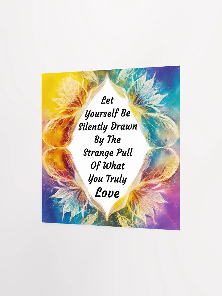 Let yourself be silently drawn by the strange pull of what you truly love - Enhanced Matte Paper Poster product image (8)