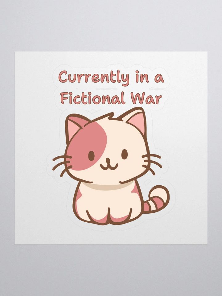 Currently in a fictional war, sticker product image (1)