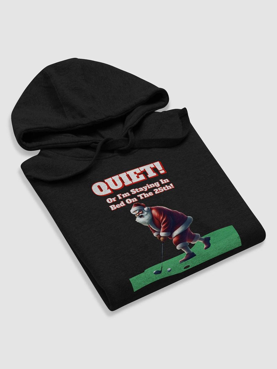 Quiet! Or I'm Staying In Bed On The 25th! Golfing Santa Hoodie product image (28)