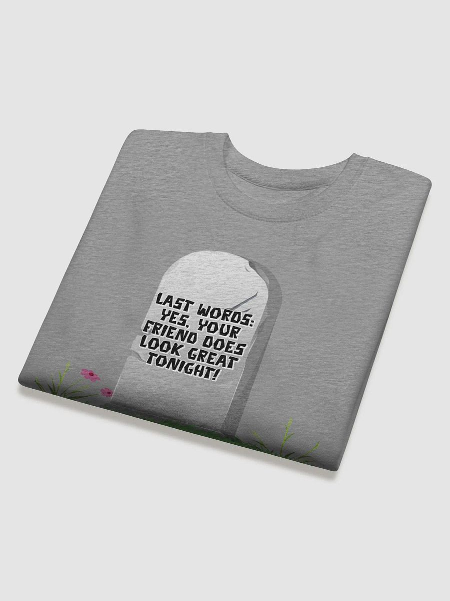 Yes, Your Friend Looks Great Tonight - Funny Sweatshirt product image (28)