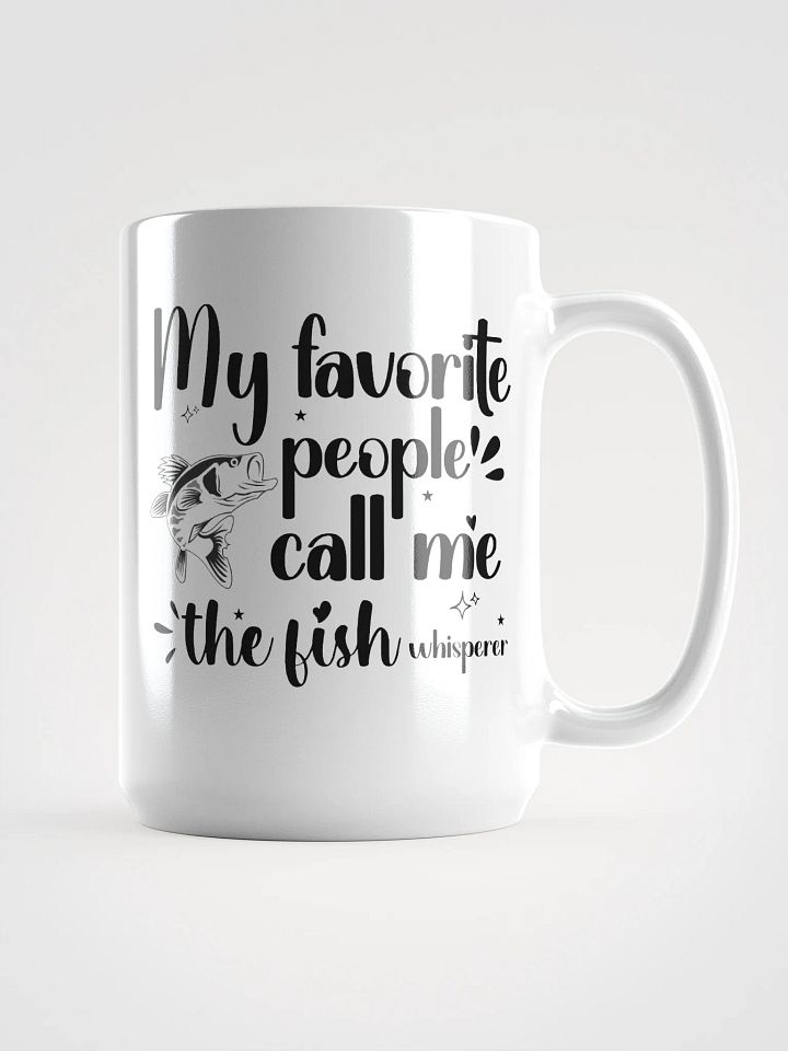 My Favorite People Call Me The Fish Whisperer, White Glossy Ceramic Mug product image (1)